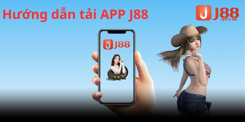 Hướng dẫn tải app j88 cho từng hệ điều hành phổ biến