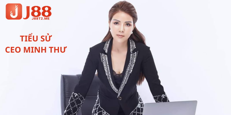 Tiểu sử của CEO Minh Thư - người sáng lập nền tảng soi kèo J88