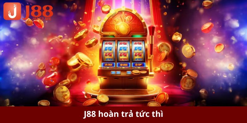 J88 Hoàn Trả Tức Thì - Nhận Tiền Mỗi Ngày Không Giới Hạn